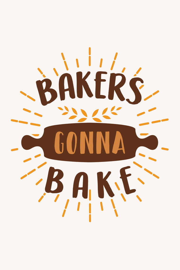 Bakers Gonna Bake - Kitchen Art Print